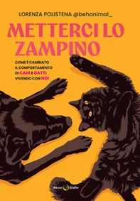 Metterci lo zampino. Come è cambiato il comportamento di cani e gatti vivendo con noi - Librerie.coop