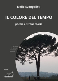 Il colore del tempo. Poesie e strane storie - Librerie.coop