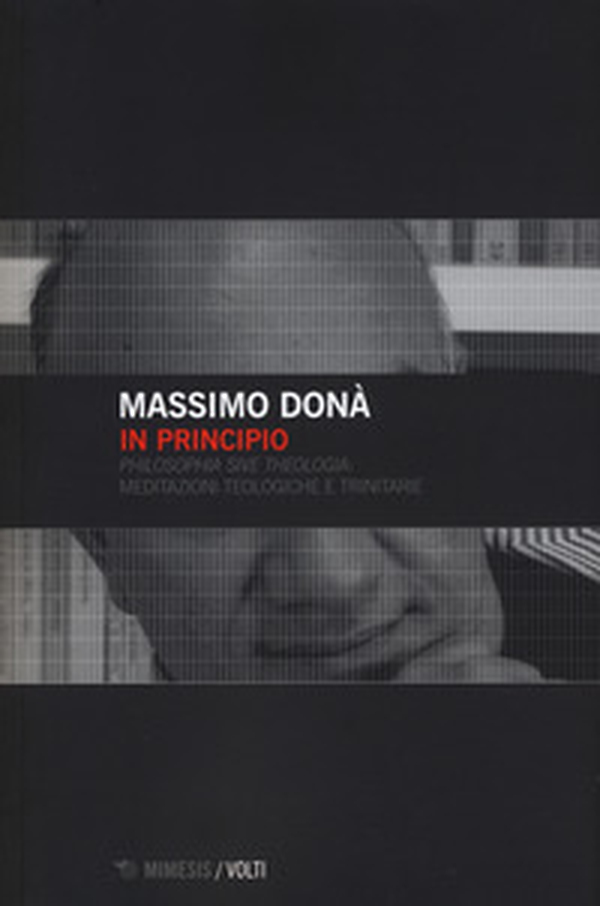 In principio. «Philosophia sive theologia»: meditazioni teologiche e trinitarie - Librerie.coop In principio. «Philosophia sive theologia»: meditazioni teologiche e trinitarie - Librerie.coop