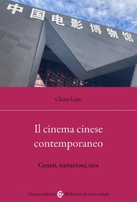 Il cinema cinese contemporaneo. Generi, narrazioni, eroi - Librerie.coop