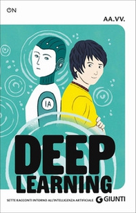 Deep learning. Sette racconti intorno all'intelligenza artificiale - Librerie.coop Deep learning. Sette racconti intorno all'intelligenza artificiale - Librerie.coop