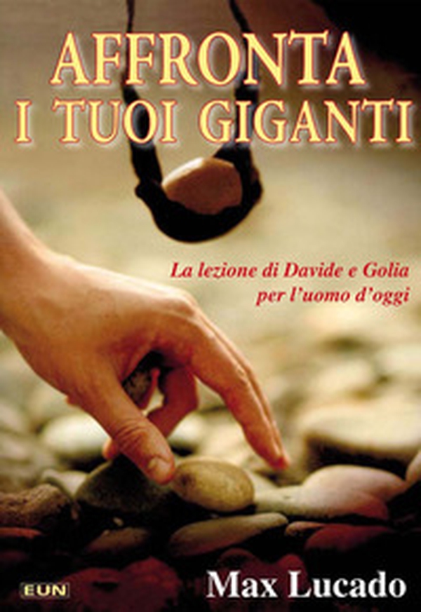Affronta i tuoi giganti. La lezione di Davide e Golia per l'uomo d'oggi - Librerie.coop