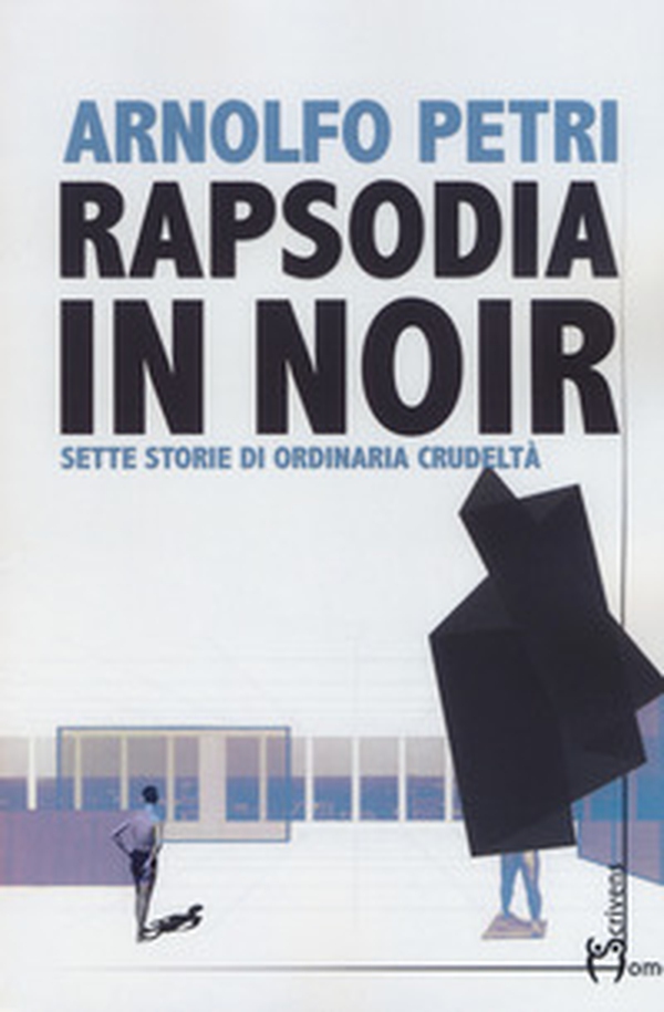 Rapsodia in noir. Sette storie di ordinaria crudeltà - Librerie.coop Rapsodia in noir. Sette storie di ordinaria crudeltà - Librerie.coop