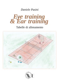 Eye training & Ear training. Tabelle di allenamento - Librerie.coop