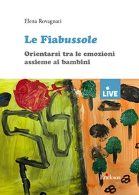 Le fiabussole. Orientarsi tra le emozioni assieme ai bambini - Librerie.coop
