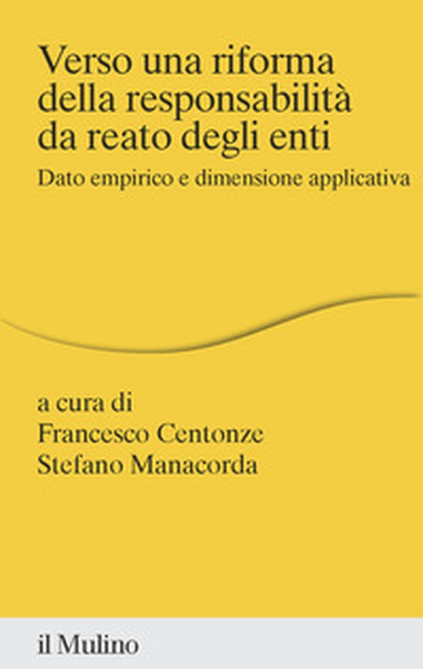 Verso una riforma della responsabilità da reato degli enti. Dato empirico e dimensione applicativa - Librerie.coop Verso una riforma della responsabilità da reato degli enti. Dato empirico e dimensione applicativa - Librerie.coop