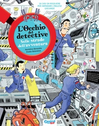 L'occhio del detective. Sulle strade dell'avventura - Librerie.coop