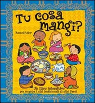 Tu cosa mangi? Un libro interattivo per scoprire i cibi tradizionali di altri paesi. Con poster - Librerie.coop