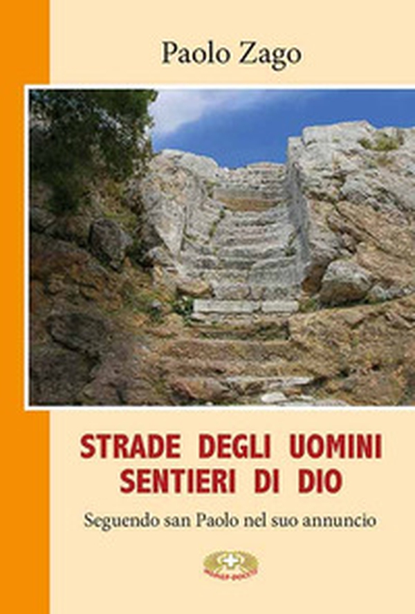 Strade degli uomini. Sentieri di Dio. Seguendo san Paolo nel suo annuncio - Librerie.coop Strade degli uomini. Sentieri di Dio. Seguendo san Paolo nel suo annuncio - Librerie.coop