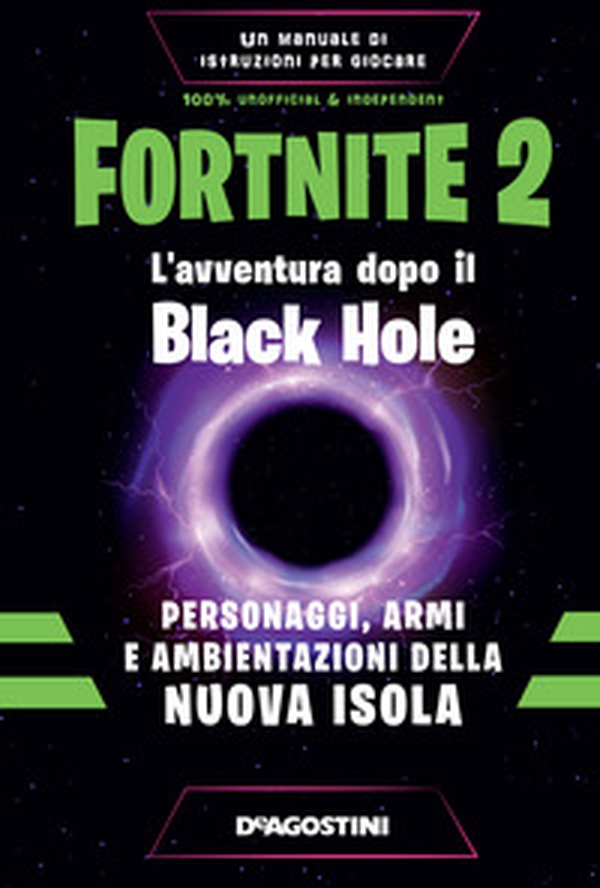Fortnite 2. L'avventura dopo il Black Hole. Personaggi, armi e ambientazioni della nuova isola - Librerie.coop Fortnite 2. L'avventura dopo il Black Hole. Personaggi, armi e ambientazioni della nuova isola - Librerie.coop