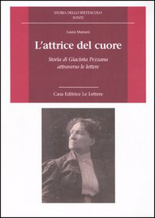 L'attrice del cuore. Storia di Giacinta Pezzana attraverso le lettere - Librerie.coop L'attrice del cuore. Storia di Giacinta Pezzana attraverso le lettere - Librerie.coop