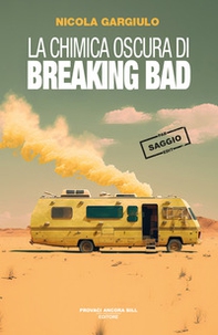 La chimica oscura di Breaking Bad - Librerie.coop La chimica oscura di Breaking Bad - Librerie.coop