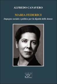 Maria Federici. Impegno sociale e politico per la dignità delle donne - Librerie.coop