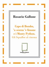Capo di Bomba, 'a scorza 'e limone e i Monty Python. Gli Squallor al cinema - Librerie.coop