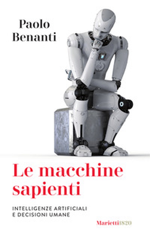 Le macchine sapienti. Intelligenze artificiali e decisioni umane - Librerie.coop Le macchine sapienti. Intelligenze artificiali e decisioni umane - Librerie.coop