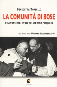 La comunità di Bose. Ecumenismo, dialogo, libertà religiosa - Librerie.coop