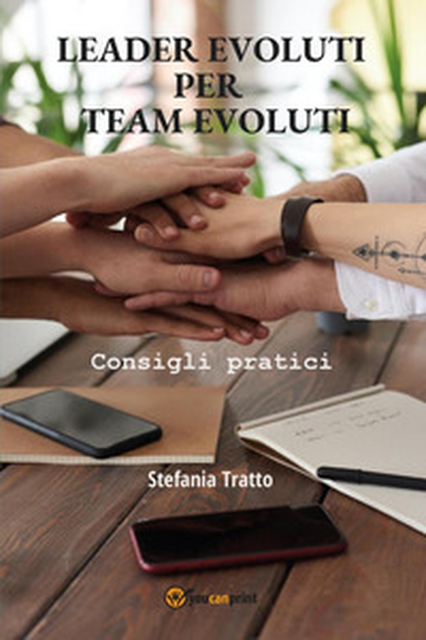 Leader evoluti per team evoluti. Consigli pratici - Librerie.coop Leader evoluti per team evoluti. Consigli pratici - Librerie.coop