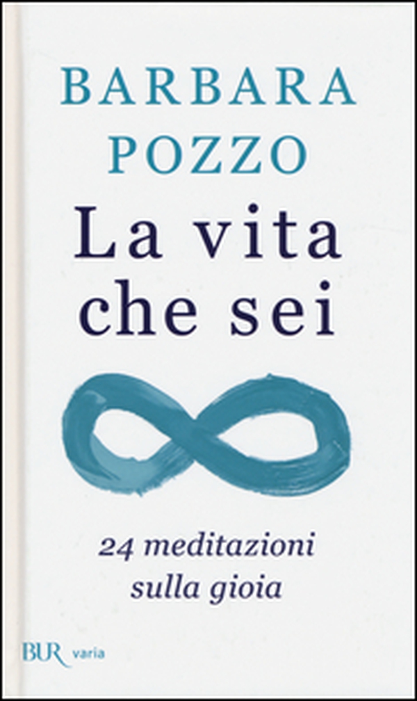 La vita che sei. 24 meditazioni sulla gioia - Librerie.coop La vita che sei. 24 meditazioni sulla gioia - Librerie.coop