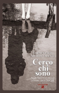 Cerco chi sono. Alla ricerca delle origini biologiche - Librerie.coop Cerco chi sono. Alla ricerca delle origini biologiche - Librerie.coop