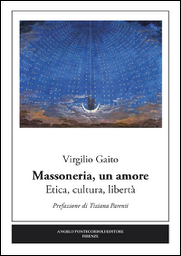 Massoneria, un amore. Etica, cultura, libertà - Librerie.coop