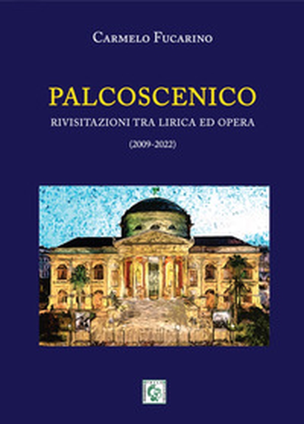 Palcoscenico. Rivisitazioni tra lirica ed opera (2009-2022) - Librerie.coop Palcoscenico. Rivisitazioni tra lirica ed opera (2009-2022) - Librerie.coop