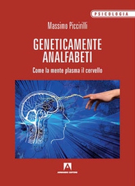 Geneticamente analfabeti. Come la mente plasma il cervello - Librerie.coop