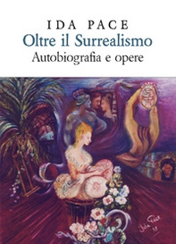 Oltre il surrealismo. Autobiografia e opere. Ediz. lusso - Librerie.coop