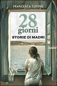28 giorni. Storie di madri - Librerie.coop