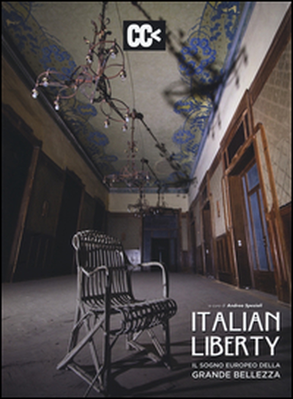 Italian liberty. Il sogno europeo della grande bellezza - Librerie.coop Italian liberty. Il sogno europeo della grande bellezza - Librerie.coop