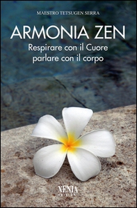 Armonia zen. Respirare con il cuore parlare con il corpo - Librerie.coop Armonia zen. Respirare con il cuore parlare con il corpo - Librerie.coop