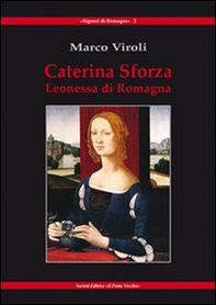 Caterina Sforza Leonessa di Romagna - Librerie.coop