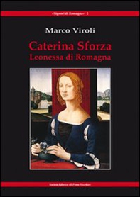 Caterina Sforza Leonessa di Romagna - Librerie.coop Caterina Sforza Leonessa di Romagna - Librerie.coop