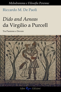 Dido and Aeneas da Virgilio a Purcell. Tra passione e dovere - Librerie.coop