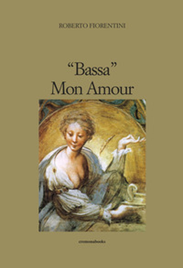 «Bassa» mon amour - Librerie.coop «Bassa» mon amour - Librerie.coop