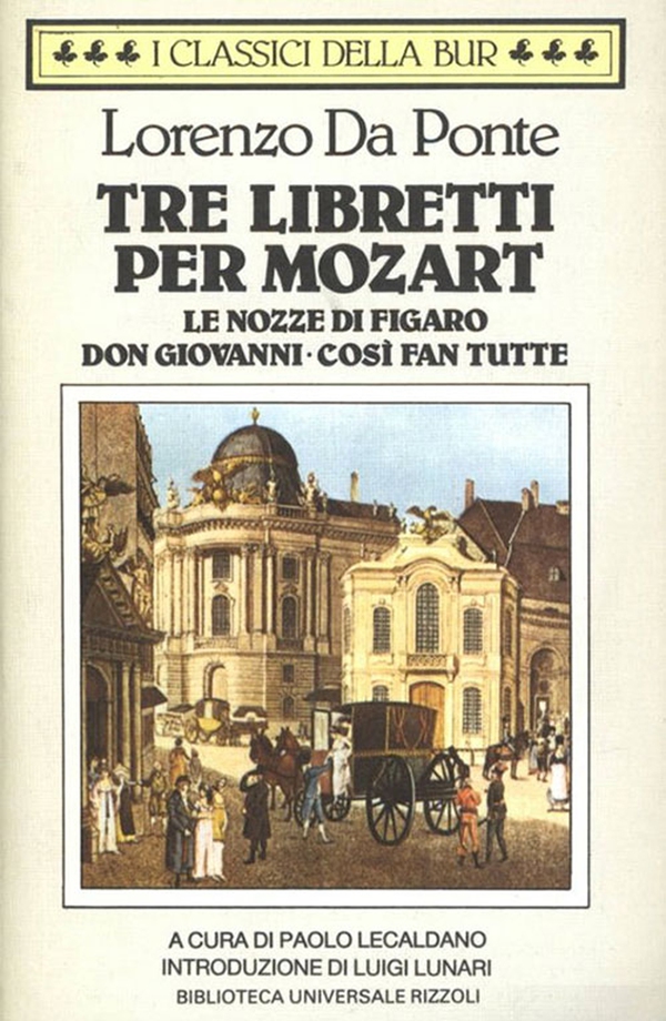 Tre libretti per Mozart. (Le nozze di Figaro. Don Giovanni. Così fan tutte) - Librerie.coop Tre libretti per Mozart. (Le nozze di Figaro. Don Giovanni. Così fan tutte) - Librerie.coop
