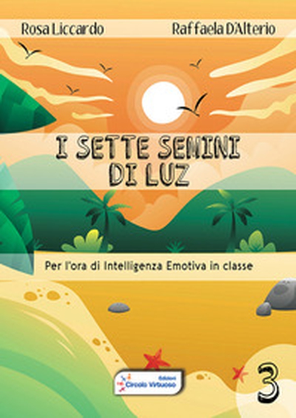 I sette semini di Luz. Per l'ora di intelligenza emotiva in classe - Librerie.coop I sette semini di Luz. Per l'ora di intelligenza emotiva in classe - Librerie.coop