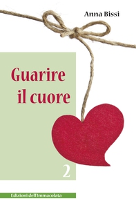 Guarire il cuore vol.2 - Librerie.coop Guarire il cuore vol.2 - Librerie.coop