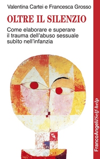 Oltre il silenzio. Come elaborare e superare il trauma dell’abuso sessuale subìto nell’infanzia - Librerie.coop Oltre il silenzio. Come elaborare e superare il trauma dell’abuso sessuale subìto nell’infanzia - Librerie.coop