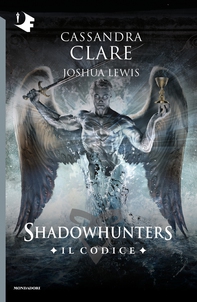 Shadowhunters - Il Codice - Librerie.coop Shadowhunters - Il Codice - Librerie.coop