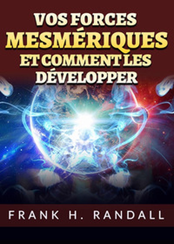 Vos forces mesmériques et comment les développer - Librerie.coop Vos forces mesmériques et comment les développer - Librerie.coop
