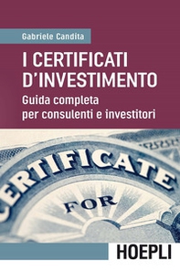 I certificati d'investimento. Guida completa per consulenti e investitori - Librerie.coop