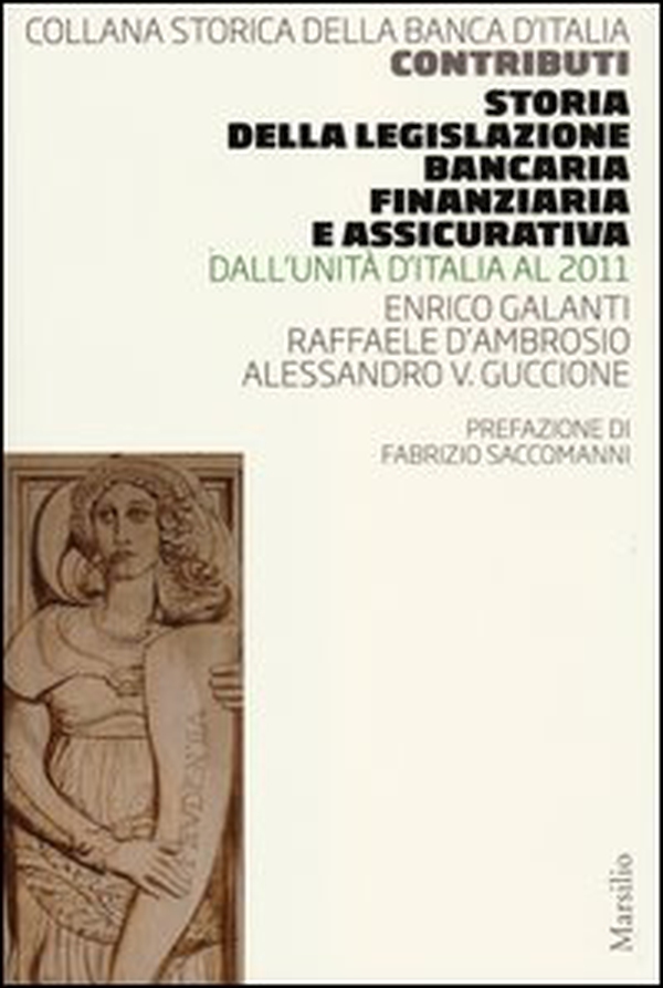 Storia della legislazione bancaria, finanziaria e assicurativa. Dall'Unità d'Italia al 2011 - Librerie.coop Storia della legislazione bancaria, finanziaria e assicurativa. Dall'Unità d'Italia al 2011 - Librerie.coop