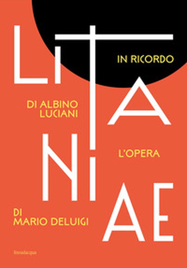 Litanie. In ricordo di Albino Luciani. L'opera di Mario Deluigi - Librerie.coop Litanie. In ricordo di Albino Luciani. L'opera di Mario Deluigi - Librerie.coop