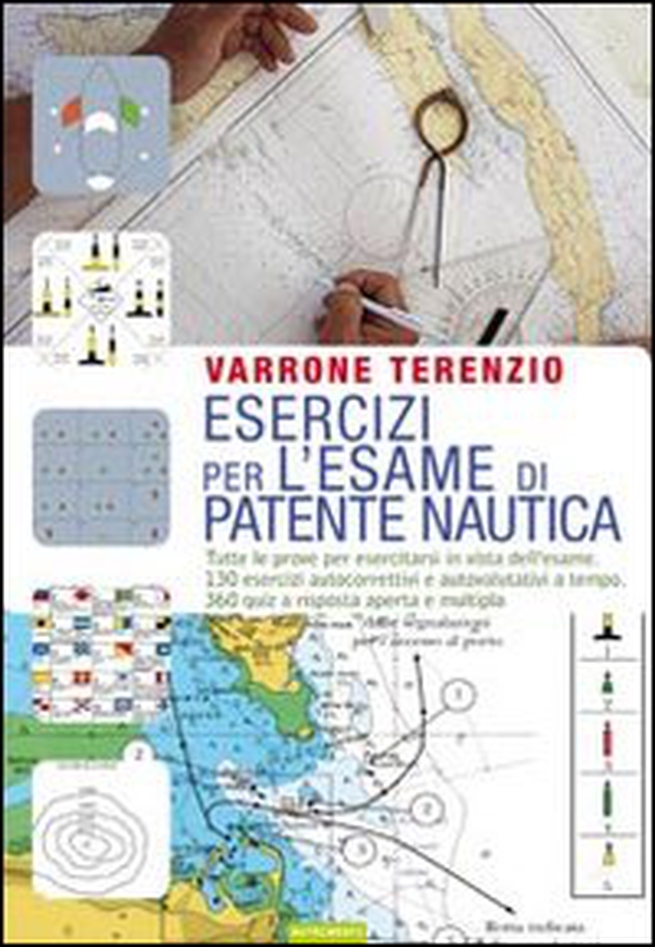 Esercizi per l'esame di patente nautica. Tutte le prove per esercitarsi in vista dell'esame. 130 esercizi autocorrettivi e autovalutativi a tempo. 360 quiz... - Librerie.coop Esercizi per l'esame di patente nautica. Tutte le prove per esercitarsi in vista dell'esame. 130 esercizi autocorrettivi e autovalutativi a tempo. 360 quiz... - Librerie.coop
