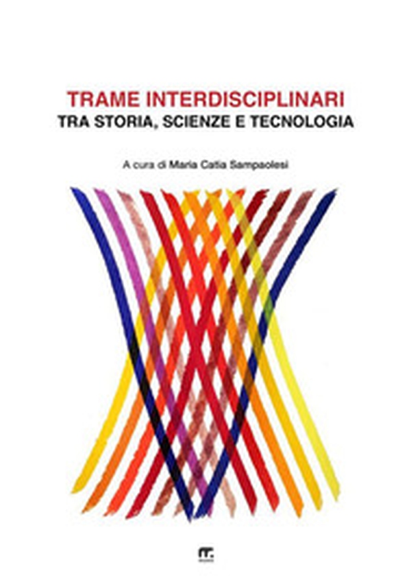 Trame interdisciplinari. Tra storia, scienze e tecnologia - Librerie.coop Trame interdisciplinari. Tra storia, scienze e tecnologia - Librerie.coop