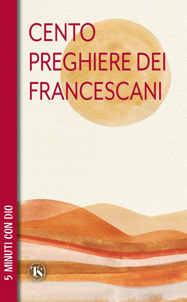 Cento preghiere dei francescani - Librerie.coop Cento preghiere dei francescani - Librerie.coop
