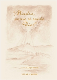 «Madre, come si sente Dio!» Madre Maria Candida Casero nella memoria del «dies natalis» - Librerie.coop
