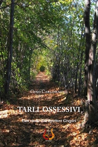 Tarli ossessivi. Casi risolti dall'ispettore Gregòri - Librerie.coop Tarli ossessivi. Casi risolti dall'ispettore Gregòri - Librerie.coop
