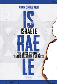 Israele. Tra abisso e speranza. Viaggio nell'anima di un paese - Librerie.coop