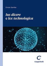 Ius dicere e lex technologica - Librerie.coop Ius dicere e lex technologica - Librerie.coop